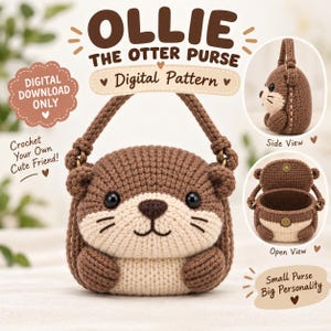 May include: A brown and cream crochet otter purse with a handle, featuring black eyes and a stitched nose. The image includes text: OLLIE THE OTTER PURSE, Digital Pattern, DIGITAL DOWNLOAD ONLY, Crochet Your Own Cute Friend!, Side View, Open View, Small Purse Big Personality.