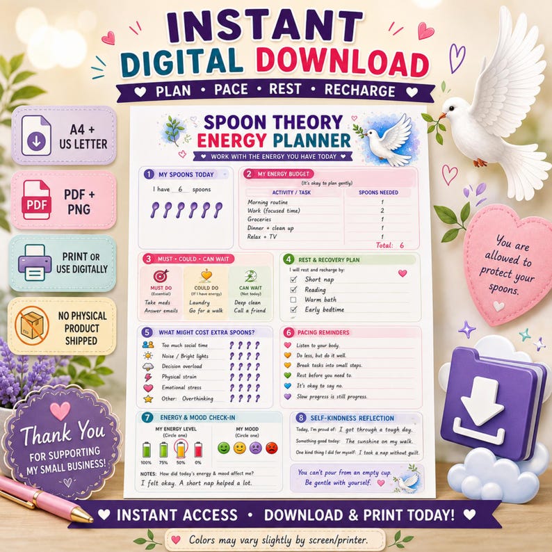 May include: A Spoon Theory Energy Planner digital download sheet featuring sections for energy budgeting, pacing reminders, and mood tracking. The document includes text, icons, and a white dove illustration, presented with download instructions and icons.
