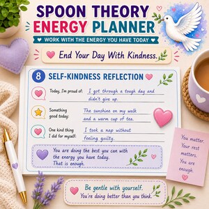 May include: A Spoon Theory Energy Planner with a white page titled Self-Kindness Reflection, featuring prompts and handwritten text. The planner includes a white pen with a purple heart, a mug, and decorative cards with text like End Your Day With Kindness.