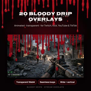 May include: A digital collection of 20 bloody drip overlays featuring red liquid dripping effects. The text reads 20 BLOODY DRIP OVERLAYS, Animated transparent for Twitch, Kick, YouTube & TikTok, Transparent WebM, Seamless loops, Wide + vertical.