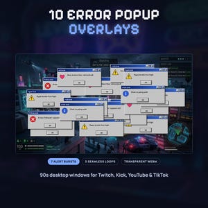May include: A digital collection of 10 error popup overlays featuring 90s desktop windows with text like New subscriber detected, Hype levels too high, and Chat is going wild. Includes 7 alert bursts, 3 seamless loops, and transparent webm files.