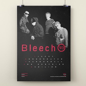 May include: A black poster featuring a monochrome photograph of four individuals. The text "Bleech 9:3" appears in red, followed by a numbered tracklist: 1 Jacky, 2 Underrated, 3 Cannonball, 4 No Surprise, 5 Ceiling, and production credits.