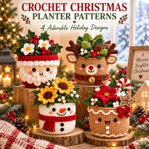 May include: Four crochet planter covers featuring holiday designs: a Santa Claus, a reindeer with a bell, a snowman with a scarf, and a gingerbread person with a bow. The text reads CROCHET CHRISTMAS PLANTER PATTERNS 4 Adorable Holiday Designs.