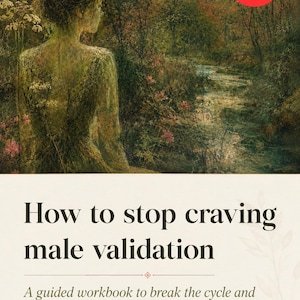 Può includere: Una copertina di cartella di lavoro in PDF digitale intitolata How to stop craving male validation. A guided workbook to break the cycle and find your worth from within. In alto c'è un'illustrazione di una persona con un vestito verde.