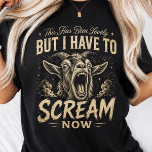 This Has Been Lovely But I Have To Scream PNG: Funny Goat Vintage Retro Meme PNG Farm Animal Sarcastic Humor (Digital Download)