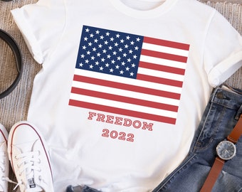 Freedom Shirt, Republican T-Shirt, 2022 T-Shirt, Flag Shirt, Patriot Shirt, Conservative Shirt, Graphic Tees, Forth Of July Tee