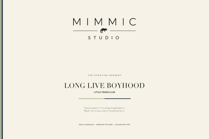 May include: A cream-colored digital print featuring the black text MIMMIC STUDIO with a small chameleon icon. Below, the text reads THE SPORTING NURSERY, LONG LIVE BOYHOOD, LITTLE TENNIS CLUB, and Classic games. Growing imaginations. Made for rooms where boyhood lives.