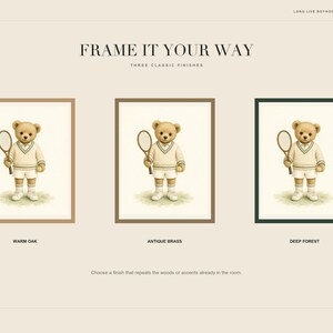 May include: Three framed art prints featuring a teddy bear dressed in white tennis attire holding a racket. The frames are labeled Warm Oak, Antique Brass, and Deep Forest. The text reads FRAME IT YOUR WAY, THREE CLASSIC FINISHES, and LONG LIVE BOYHOOD.