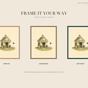 May include: Three digital art prints of a small house with a striped awning and a golf flag, displayed in three frame finishes: warm oak, antique brass, and deep forest. The text reads FRAME IT YOUR WAY, THREE CLASSIC FINISHES, and the labels below.