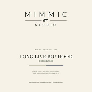 May include: A cream-colored digital print featuring the black text MIMMIC STUDIO with a chameleon icon. Below, it reads THE SPORTING NURSERY, LONG LIVE BOYHOOD, CHOOSE YOUR GAME, Classic games. Growing imaginations. Made for rooms where boyhood lives.