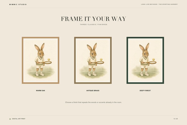 May include: Three framed art prints featuring a rabbit dressed in tennis attire holding a racket and ball. The frames are labeled Warm Oak, Antique Brass, and Deep Forest. The text reads FRAME IT YOUR WAY, THREE CLASSIC FINISHES, and MIMMIC STUDIO.