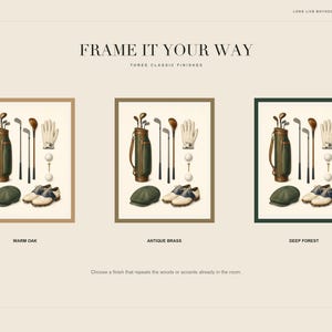 May include: A digital art print titled FRAME IT YOUR WAY featuring three framed illustrations of golf equipment including a green bag, clubs, a glove, balls, a cap, and shoes. The frames are labeled WARM OAK, ANTIQUE BRASS, and DEEP FOREST.