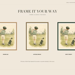 May include: A digital art print titled FRAME IT YOUR WAY featuring three framed illustrations of a child playing golf on a course. The frames are labeled WARM OAK, ANTIQUE BRASS, and DEEP FOREST, showcasing the same golf scene in different finishes.