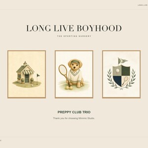 May include: A digital print set titled LONG LIVE BOYHOOD featuring three illustrations: a small clubhouse on a golf course, a golden retriever puppy wearing a tennis visor and sweater holding a racket, and a crest with a flag, ball, and racket.