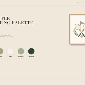 May include: A digital art print featuring two crossed tennis rackets, a small tennis ball, a flag, and laurel branches. The text reads A GENTLE SPORTING PALETTE, MATCH POINT, and lists color swatches labeled WARM IVORY, SOFT SAGE, FOREST, MUTED NAVY, and VINTAGE TAN.