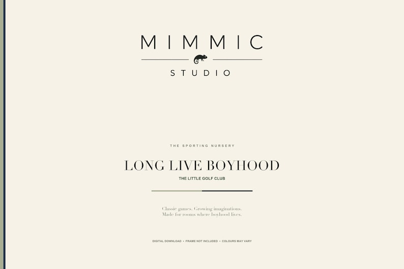 May include: A cream-colored digital print featuring the text MIMMIC STUDIO with a small chameleon icon. Below, it reads THE SPORTING NURSERY, LONG LIVE BOYHOOD, THE LITTLE GOLF CLUB, and Classic games. Growing imaginations. Made for rooms where boyhood lives.