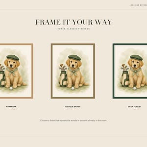 May include: Three framed art prints featuring a golden retriever puppy wearing a green cap and scarf, sitting next to a golf bag. The frames are labeled Warm Oak, Antique Brass, and Deep Forest. The text reads FRAME IT YOUR WAY.
