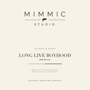 May include: A cream-colored graphic print featuring the black text MIMMIC STUDIO with a chameleon icon. Below, it reads THE SPORTING NURSERY, LONG LIVE BOYHOOD, GAME, SET, PLAY, and Classic games. Growing imaginations. Made for rooms where boyhood lives.