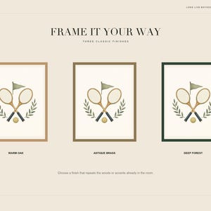 May include: Three framed art prints featuring a tennis illustration with two crossed rackets, a small flag, a ball, and laurel leaves. The frames are labeled Warm Oak, Antique Brass, and Deep Forest. The text reads FRAME IT YOUR WAY.