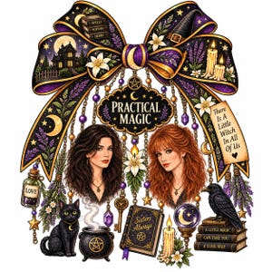 Puede incluir: Un gráfico decorativo con un gran lazo morado y dorado adornado con estrellas, lunas y flores. Muestra a dos mujeres, un gato negro, un caldero humeante, un libro titulado Sisters Always, un cuervo y el texto Practical Magic.