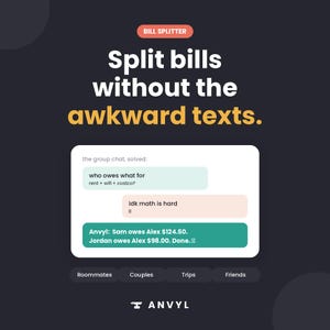 May include: A dark gray graphic advertisement for the Bill Splitter app by Anvyl. The text reads: Split bills without the awkward texts. A chat interface shows messages about rent, wifi, and costco, with a final summary of debts owed between people.