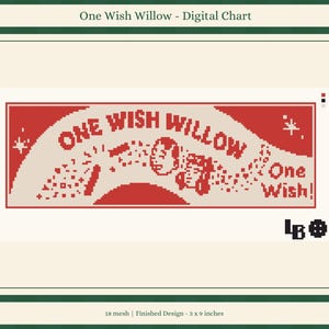 May include: A rectangular digital cross-stitch chart titled One Wish Willow with a red and cream pixelated design. It features a central figure, stars, and the text One Wish Willow and One Wish! with a finished design size of 3 by 9 inches.