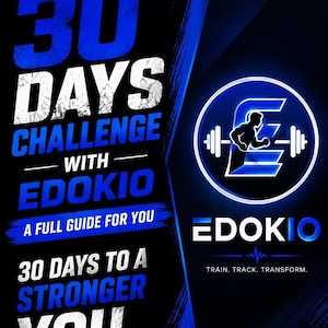May include: A black and blue graphic poster titled 30 DAYS CHALLENGE WITH EDOKIO A FULL GUIDE FOR YOU 30 DAYS TO A STRONGER YOU. The design features a circular logo with a stylized letter E, a barbell, and the text EDOKIO TRAIN. TRACK. TRANSFORM.