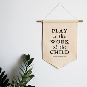 Play Is The Work Of The Child Montessori Canvas Banner • Modern Montessori Typographic Playroom Wall Hanging • Made In USA • FREE SHIPPING