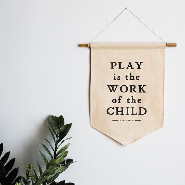 Play Is The Work Of The Child Montessori Canvas Banner • Modern Montessori Typographic Playroom Wall Hanging • Made In USA • FREE SHIPPING