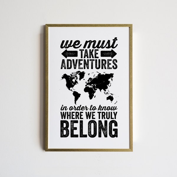 Adventures World Map Travel Poster • We Must Take Adventures In Order to Know Where We Truly Belong • Custom Colors Travel Quote Map Poster