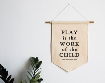 Play Is The Work Of The Child Montessori Canvas Banner • Modern Montessori Typographic Playroom Wall Hanging • Made In USA • FREE SHIPPING