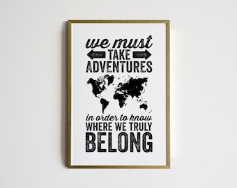 Adventures World Map Travel Poster • We Must Take Adventures In Order to Know Where We Truly Belong • Custom Colors Travel Quote Map Poster