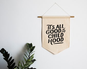 It's All Good in the Childhood Canvas Banner • Modern Typographic Wall Hanging • Organic Modern Boho Banner Decor • Made In USA