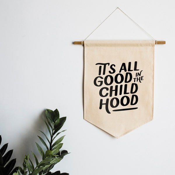 It's All Good in the Childhood Canvas Banner • Modern Typographic Wall Hanging • Organic Modern Boho Banner Decor • Made In USA