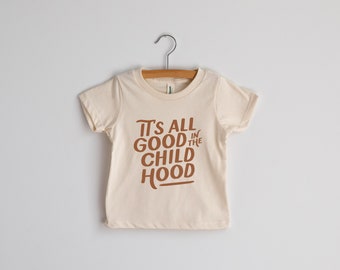 It's All Good In The Childhood Kids and Baby T-Shirt • Modern Graphic Tee • Natural Organic Cotton Cream Tee for Little Ones • Made in USA