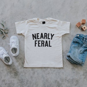 Nearly Feral Baby and Kids Tee Funny Organic Cotton Graphic Tee for Wild Little Ones Feral Kids T-Shirt in Natural FREE SHIPPING image 2
