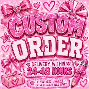 Puede incluir: Un gráfico rosa brillante con el texto CUSTOM ORDER en letras con purpurina, rodeado de lazos, corazones y estrellas rosas. Debajo, una pancarta rosa dice DELIVERY WITHIN 24-48 HOURS, con una nota sobre cargos adicionales por urgencia.