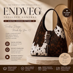 May include: A digital sewing pattern for a shoulder handbag titled ENDVEG. The image displays a brown and white cowhide-patterned handbag with a central buckle strap. Text includes Sew Your Style, Carry Your Elegance, and Digital Sewing Pattern.