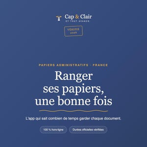Peut inclure: Une interface numérique bleu foncé pour l'application Cap & Clair. Le texte indique : PAPIERS ADMINISTRATIFS FRANCE, Ranger ses papiers, une bonne fois, L'app qui sait combien de temps garder chaque document, 100% hors-ligne, Durées officielles vérifiées.