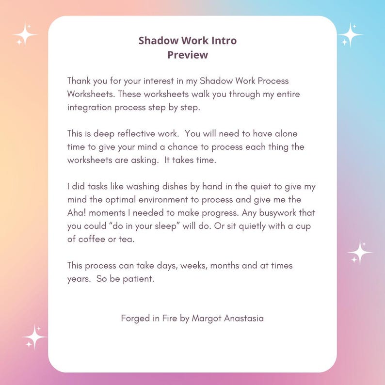 May include: A white rectangular document titled Shadow Work Intro Preview with dark text explaining a reflective process. The text includes instructions on integration, patience, and quiet tasks. It is signed Forged in Fire by Margot Anastasia.