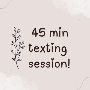 Op de afbeelding: Een lichtroze afbeelding met een donkerbruine botanische lijntekening van een bebladerde stengel aan de linkerkant. De donkerbruine tekst luidt 45 min texting session! met kleine hartjes boven de letters i. De achtergrond heeft wit aquarel.
