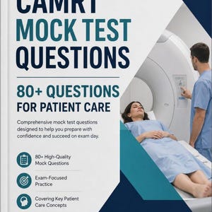 Könnte beinhalten: Ein Buchcover mit dem Titel CAMRT MOCK TEST QUESTIONS 80+ QUESTIONS FOR PATIENT CARE. Das Cover zeigt ein Foto einer medizinischen Fachkraft an einem CT-Scanner, während ein Patient auf dem Tisch liegt. Enthält Aufzählungspunkte und Text.