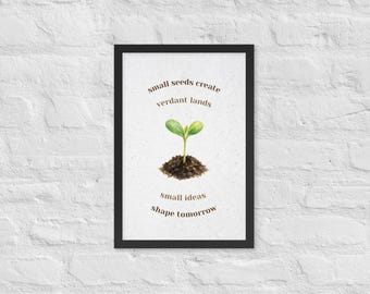 Quadro inspirador sobre crescimento: Pequenas sementes criam terras verdejantes (com moldura)