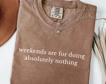 Le week-end est fait pour ne rien faire - T-shirt Comfort Colors® - Cadeau idéal pour un week-end de farniente