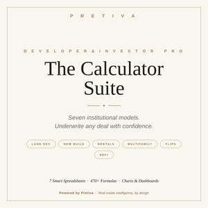 May include: A digital document titled The Calculator Suite by Pretiva, featuring seven institutional models for real estate. It includes labels for Land Dev, New Build, Rentals, Multifamily, Flips, and Refi, plus 7 smart spreadsheets, 470+ formulas, and charts.