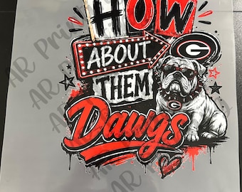 May include: A graphic transfer featuring a bulldog wearing sunglasses and a spiked collar with a G logo. The text reads HOW ABOUT THEM DAWGS in bold red and black lettering. The design includes a red arrow sign, stars, and a heart on a gray background.