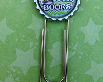No such thing as too many books ~*~*~Bottle Cap Paperclip Bookmark