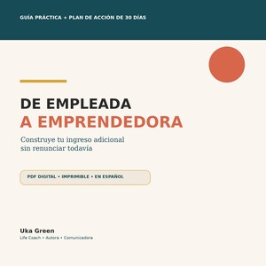Puede incluir: Una guía digital titulada DE EMPLEADA A EMPRENDEDORA con el subtítulo Construye tu ingreso adicional sin renunciar todavía. El documento presenta un encabezado verde azulado oscuro, un fondo crema, una línea color mostaza y un círculo terracota.