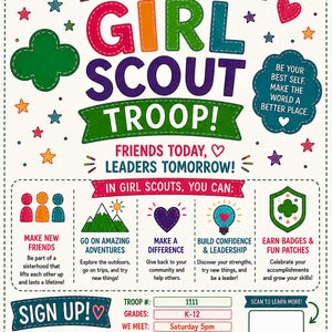 May include: A colorful Girl Scout troop recruitment flyer featuring the text JOIN OUR GIRL SCOUT TROOP! FRIENDS TODAY, LEADERS TOMORROW! It includes sections for making friends, adventures, and leadership, with blank fields for troop details and a QR code area.