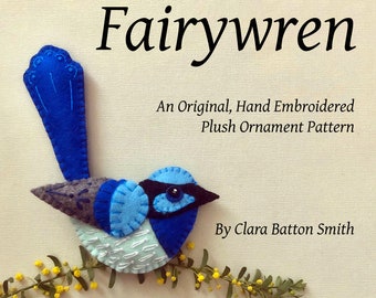 FAIRYWREN  ~ a PDF pattern for a hand embroidered felt plush ornament Instant Download